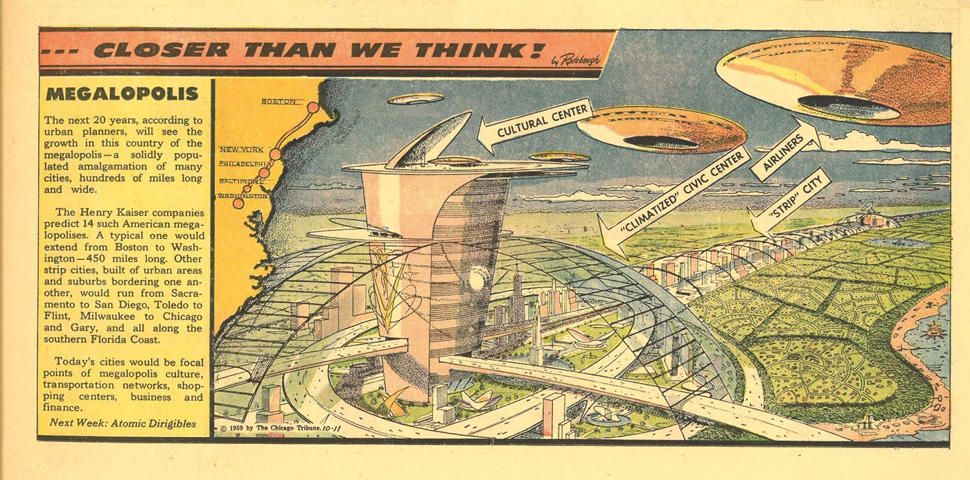 “Megalopolis” de Closer Than We Think (The Chicago Tribune, 11/10/1959), uma das muitas tiras a prefigurar um crescimento urbano
com edifícios aerodinâmicos, estradas sobrelevadas e enormes cúpulas de vidro.
© Newspapers.com