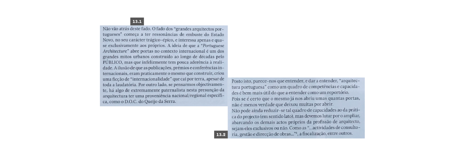 INTERNACIONALIZAÇÃO
13.1 Barata, Paulo Martins, “The last of the famous...”, BA-Boletim Arquitectos #229 – Internacionalização, Ordem dos Arquitectos, 2013, p. 7. 13.2 Judas, Miguel, “Ladri di biciclette”, BA-Boletim Arquitectos #229 – Internacionalização, Ordem dos Arquitectos, 2013, p. 21.